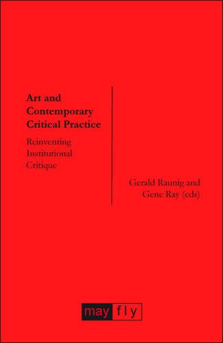 Gerald Raunig Art And Contemporary Critical Practice, Reinventing Institutional Critique