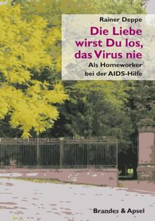Die Liebe wirst du los, das Virus nie: Als Homeworker bei der AIDS-Hilfe