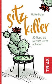 Sitz-Killer: 50 Tipps, die Sie vom Sitzen abhalten