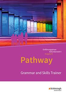 Pathway und Pathway Advanced: Pathway - Lese- und Arbeitsbuch Englisch für die Einführungsphase der gymnasialen Oberstufe - Ausgabe Niedersachsen: Grammar and Skills Trainer: Arbeitsheft