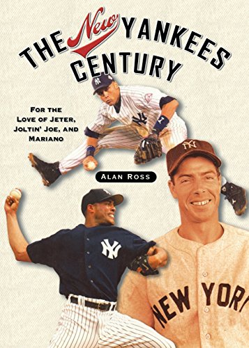 New Yankees Century: For the Love of Jeter, Joltin' Joe, and Mariano
