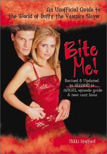 Bite Me!: An Unofficial Guide to the World of Buffy the Vampire Slayer: Sarah Michelle Gellar and "Buffy the Vampire Slayer"