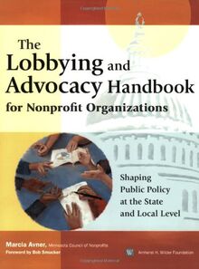 The Lobbying and Advocacy Handbook for Nonprofit Organizations: Shaping Public Policy at the State and Local Level