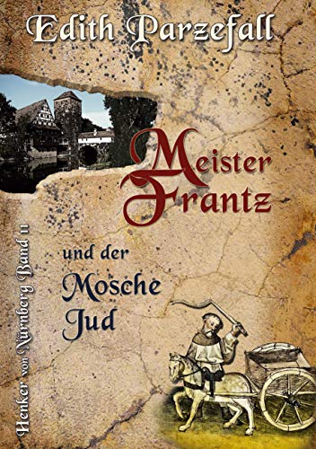Meister Frantz und der Mosche Jud (Henker von Nürnberg, Band 11)