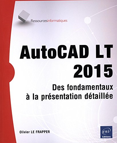 Autocad Lt 2015 - Des Fondamentaux à La Présentation Détaillée