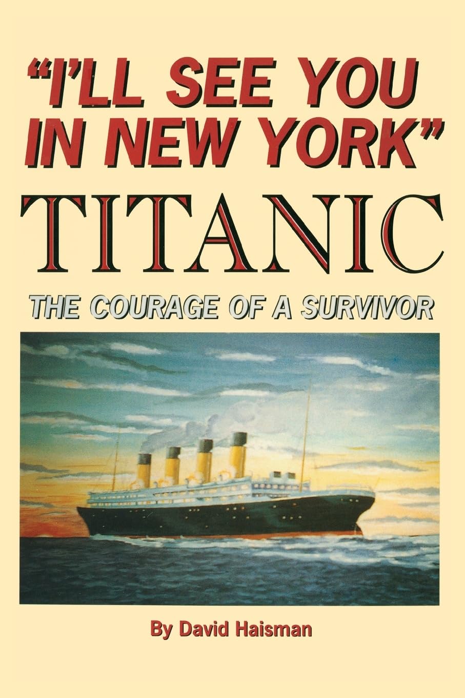 I'll See You in New York: TITANIC: The Courage of a Survivor