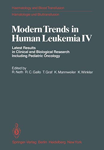 Modern Trends in Human Leukemia IV: Latest Results in Clinical and Biological Research Including Pediatric Oncology (Haematology and Blood Transfusion Hämatologie und Bluttransfusion, 26, Band 26)