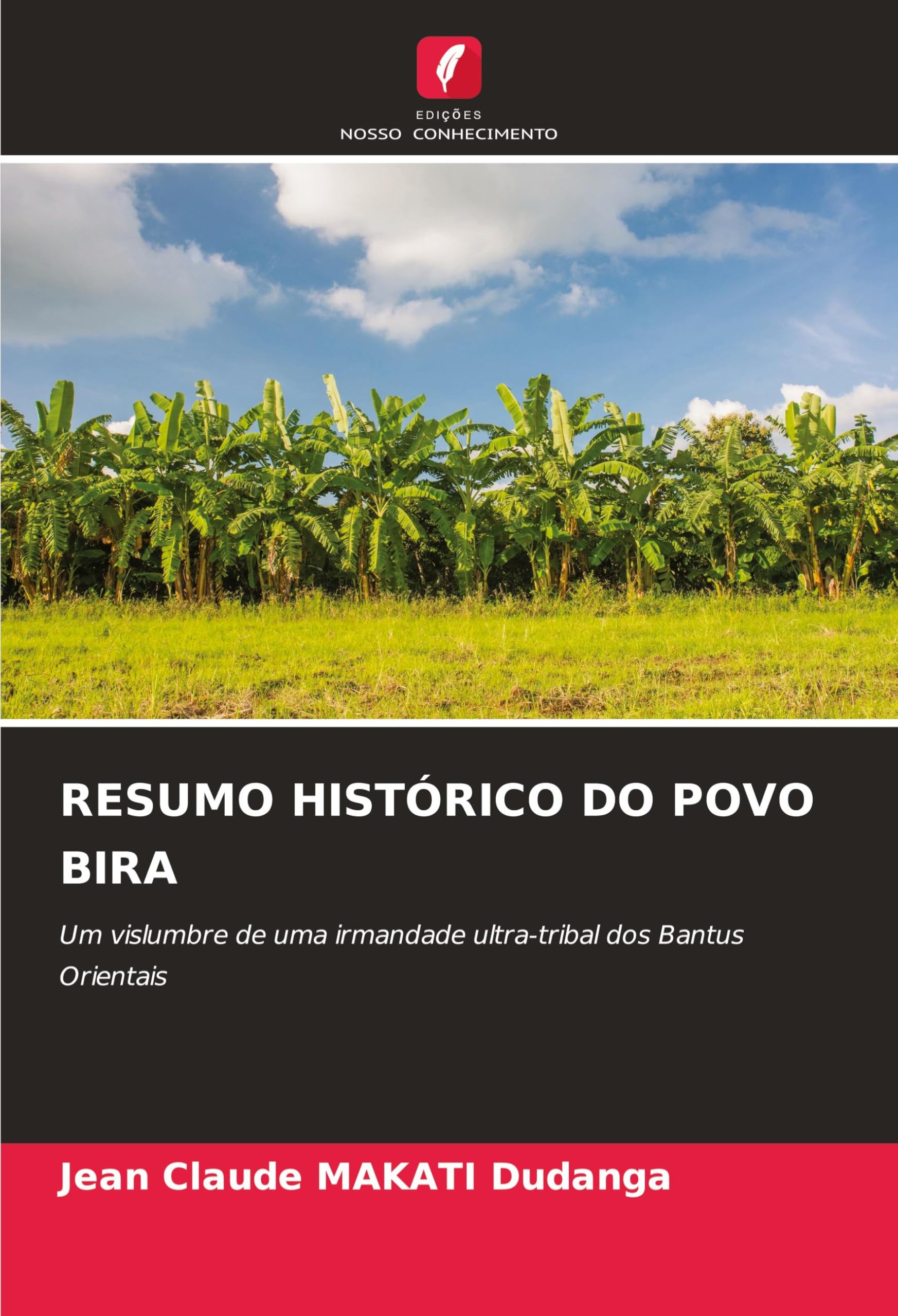RESUMO HISTÓRICO DO POVO BIRA: Um vislumbre de uma irmandade ultra-tribal dos Bantus Orientais