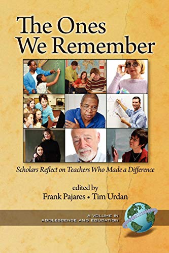 The Ones We Remember: Scholars Reflect on Teachers Who Made a Difference (Adolescence and Education)