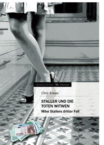 Staller und die toten Witwen: Mike Stallers dritter Fall (Norddeutsche Reihe)
