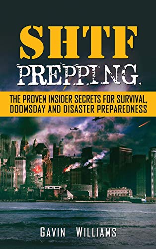 Gavin Williams Shtf Prepping, The Proven Insider Secrets For Survival, Doomsday And Disaster