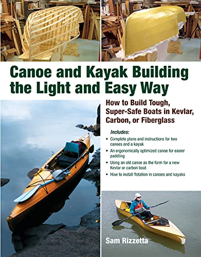 Sam Rizzetta Canoe And Kayak Building The Light And Easy Way, How To Build Tough, Super-Safe Boats In Kevlar, Carbon, Or Fiberglass