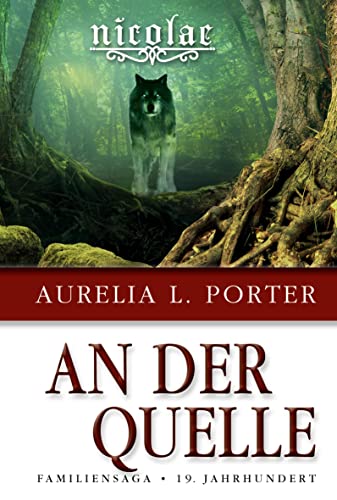Nicolae - An der Quelle: Familiensaga 19. Jahrhundert (Band 7 der Nicolae-Saga)