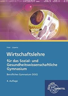 Wirtschaftslehre für das Sozial- und Gesundheitswissenschaftliche Gymnasium: (SSG)