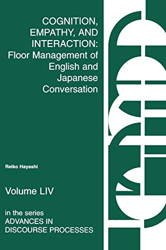 Cognition, Empathy & Interaction: Floor Management of English and Japanese Conversation (Advances in Discourse Processes, Band 54)