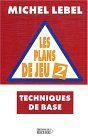 Les plans de jeu : techniques de base. Vol. 2