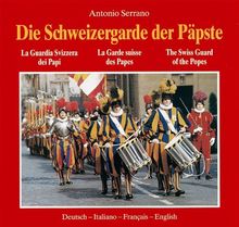 Die Schweizergarde der Päpste: Dt. /Ital. /Franz. /Engl von Antonio Serrano | Buch | Zustand sehr gut