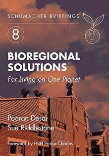 Bioregional Solutions: For Living on One Planet: For Living on One Planetvolume 8 (Schumacher Briefing Number 8)