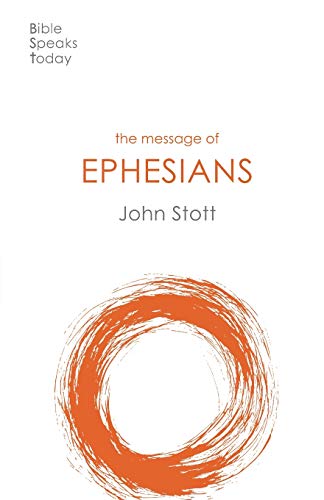 The Message of Ephesians: God's New Society (Bible Speaks Today)