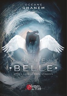 Blue Belle. Vol. 1. Blue Belle et les larmes empoisonnées