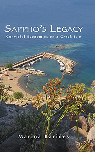 Sappho's Legacy: Convivial Economics on a Greek Isle (SUNY Series, Praxis: Theory in Action)