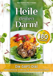 Heile deinen Darm!: Die GAPS-Diät - Nährstoffreiche Ernährung für die innere Gesundheit