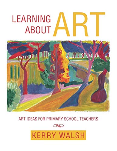 Learning about Art: Art Ideas for Primary School Teachers