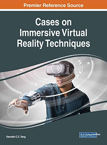 Cases on Immersive Virtual Reality Techniques (Advances in Multimedia and Interactive Technologies)