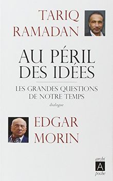 Au péril des idées : les grandes questions de notre temps : dialogue