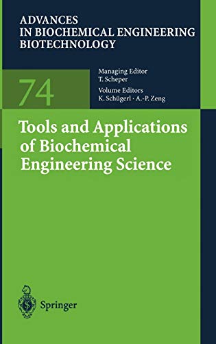 Tools and Applications of Biochemical Engineering Science (Advances in Biochemical Engineering/Biotechnology, 74, Band 74)