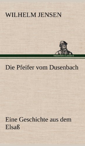 Die Pfeifer vom Dusenbach: Eine Geschichte aus dem Elsaß