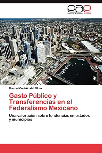 Gasto Público y Transferencias en el Federalismo Mexicano: Una valoración sobre tendencias en estados y municipios