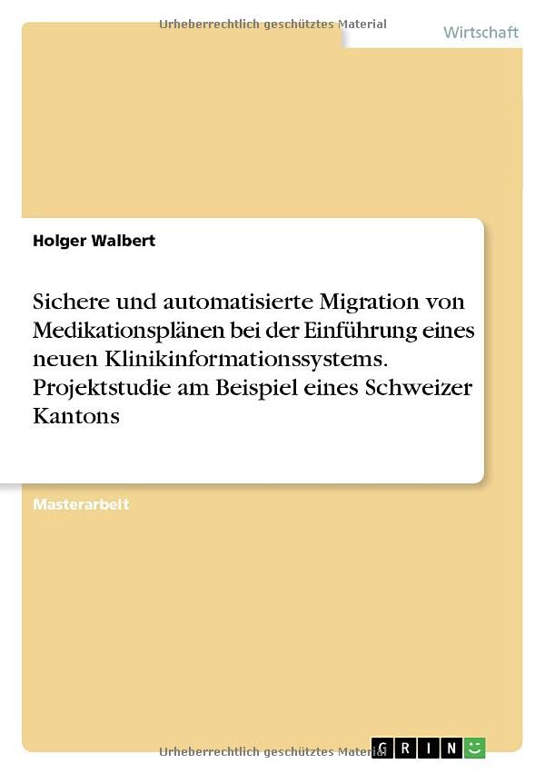 Sichere und automatisierte Migration von Medikationsplänen bei der Einführung eines neuen Klinikinformationssystems. Projektstudie am Beispiel eines Schweizer Kantons
