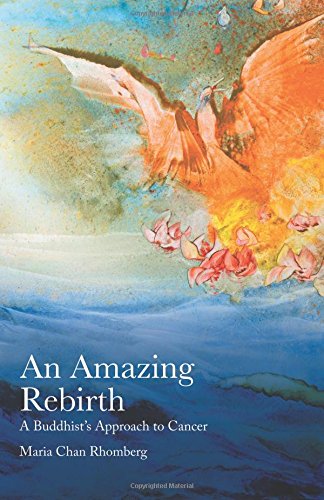 An Amazing Rebirth: A Buddhist’s Approach to Cancer