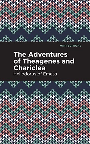The Adventures of Theagenes and Chariclea (Mint Editions―Romantic Tales)