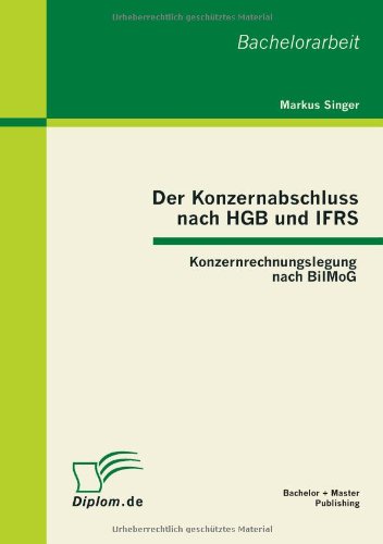 Der Konzernabschluss nach HGB und IFRS: Konzernrechnungslegung nach BilMoG