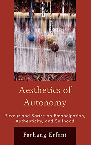 The Aesthetics of Autonomy: Ricoeur and Sartre on Emancipation, Authenticity, and Selfhood