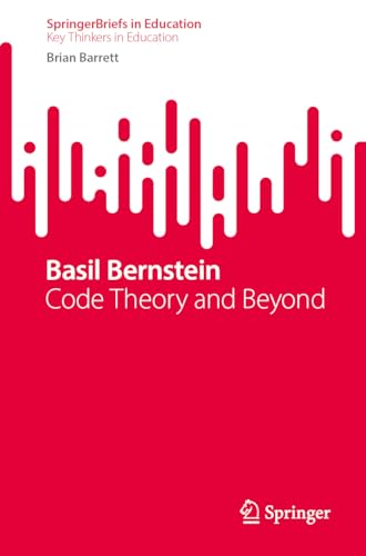 Basil Bernstein: Code Theory and Beyond (SpringerBriefs in Education)