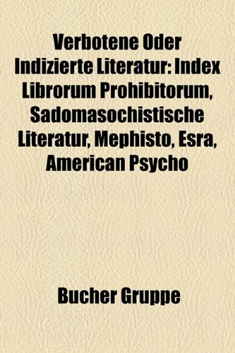 Verbotene Oder Indizierte Literatur: Index Librorum Prohibitorum, Sadomasochistische Literatur, Mephisto, Esra, American Psycho