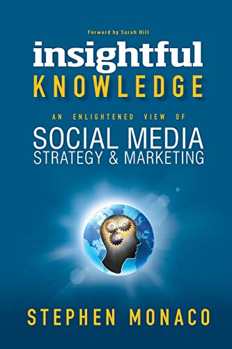 Stephen Monaco Insightful Knowledge, An Enlightened View Of Social Media Strategy & Marketing