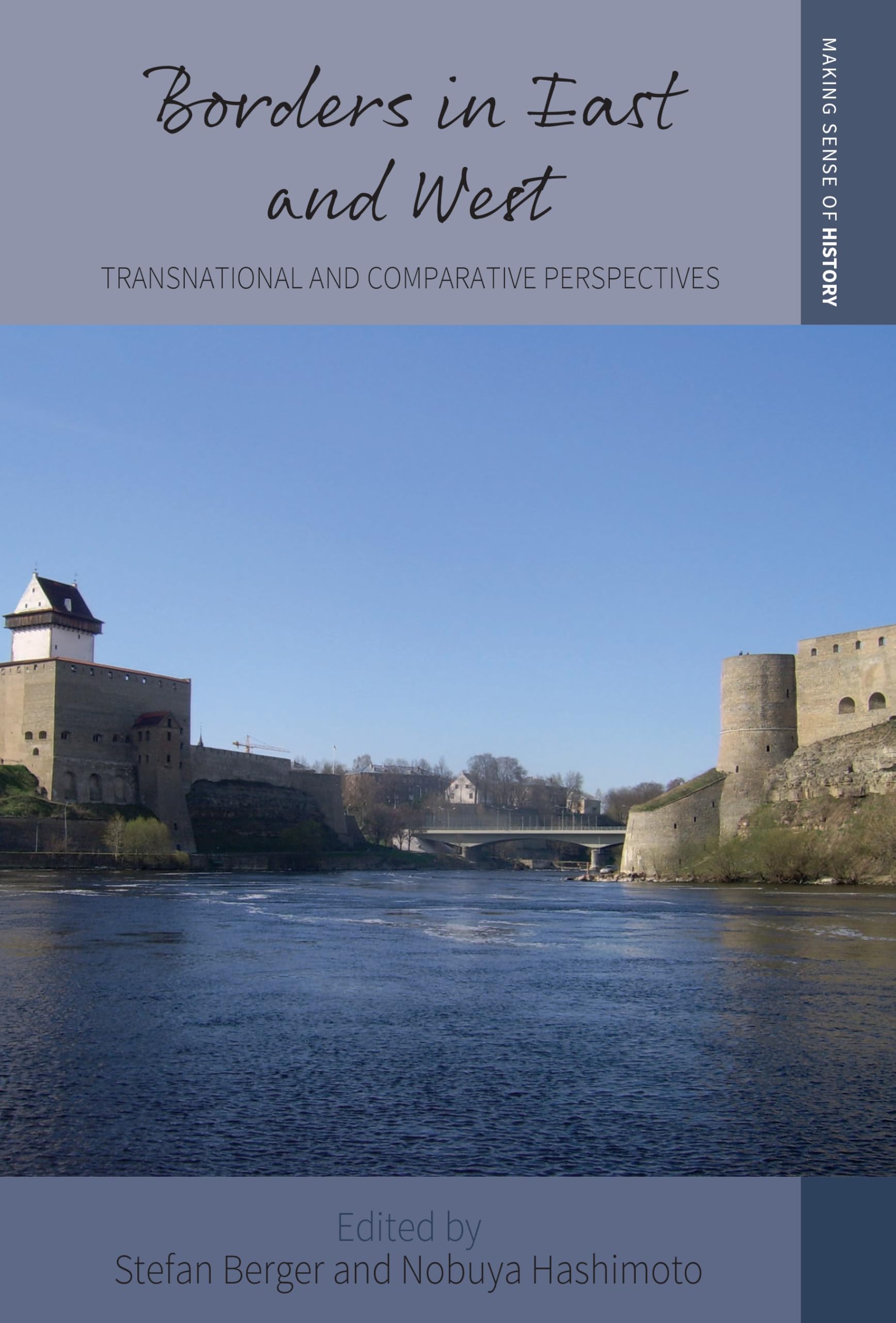Borders in East and West: Transnational and Comparative Perspectives (Making Sense of History)