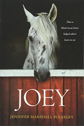 Jennifer Marshall Bleakley Joey, How A Blind Rescue Horse Helped Others Learn To See