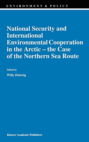 National Security and International Environmental Cooperation in the Arctic ― the Case of the Northern Sea Route (Environment & Policy, 16, Band 16)