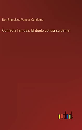 Comedia famosa. El duelo contra su dama