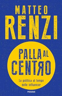 Palla al centro. La politica al tempo delle influencer (Saggi PM)