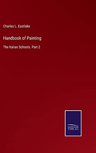 Handbook of Painting: The Italian Schools. Part 2