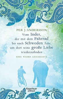 Vom Inder, der auf dem Fahrrad bis nach Schweden fuhr um dort seine große Liebe wiederzufinden: Eine wahre Geschichte