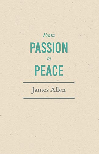 From Passion to Peace: With an Essay from Within You is the Power by Henry Thomas Hamblin