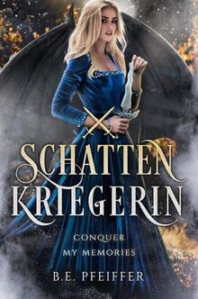 Schattenkriegerin - Conquer my Memories. Die sinnliche Romantasy Geschichte einer Dämonenkriegerin und eines eigensinnigen Prinzen