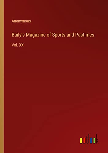 Baily's Magazine of Sports and Pastimes: Vol. XX